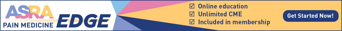 Edge 1200x110rev ASRA Pain Medicine EDGE: Online education, unlimited CME, included in membership -- Get started now!
